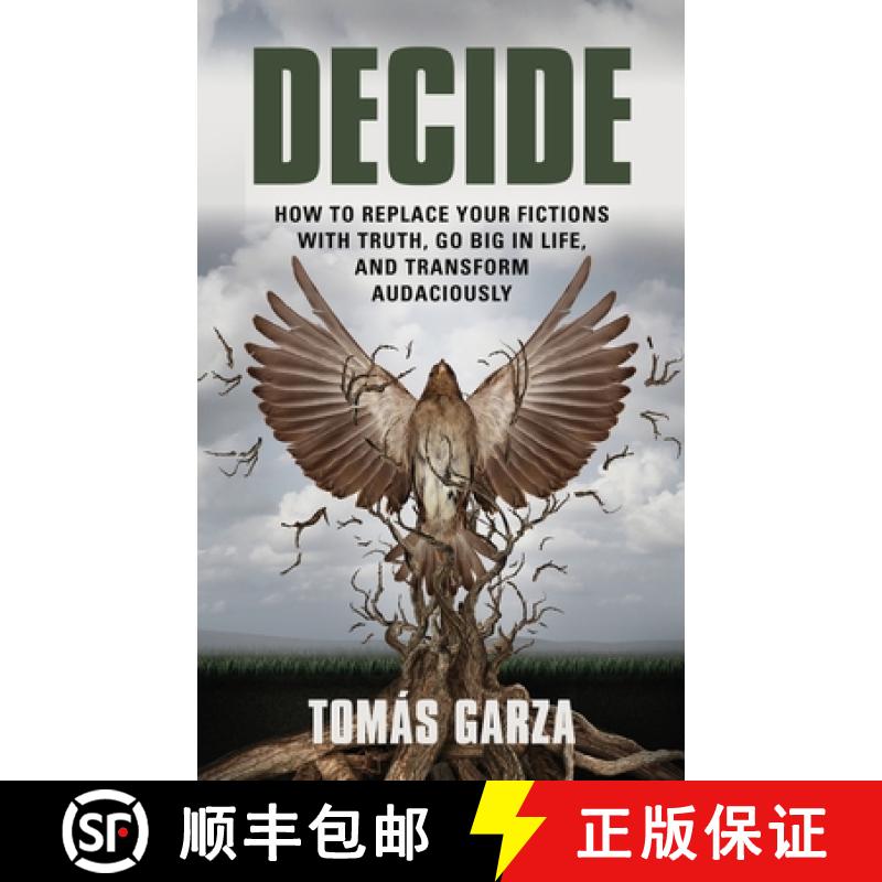 【3-4周达】Decide: How to Replace Your Fictions with Truth, Go Big in Life, and Transform Audaciously [9781644388969]