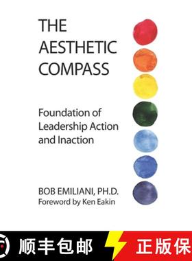 【3-4周达】The Aesthetic Compass: Foundation of Leadership Action and Inaction [9781732019157]