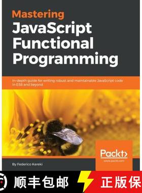 预订 Mastering JavaScript Functional Programming: In-depth guide for writing robust and maintainable ... [9781787287440]
