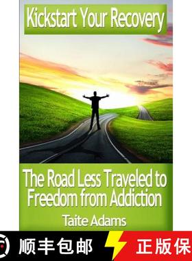 预订 Kickstart Your Recovery - The Road Less Traveled to Freedom from Addiction [9780988987517]