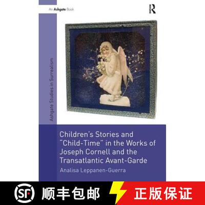 【3-4周达】Children's Stories and 'Child-Time' in the Works of Joseph Cornell and the Transatlantic A... [9781138270107]