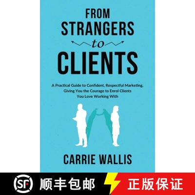 【3-4周达】From Strangers to Clients: A practical Guide to Confident, Respectful Marketing, Giving Yo... [9780648891307]