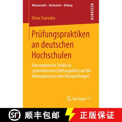 【3-4周达】Prufungspraktiken an Deutschen Hochschulen: Eine Empirische Studie Zu Systematischen Einfl... [9783658250201]