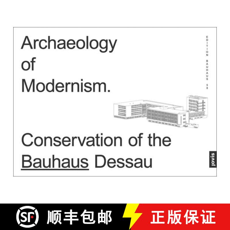 【3-4周达】Archaeology of Modernism : Preservation Bauhaus Dessau [9783868596847]