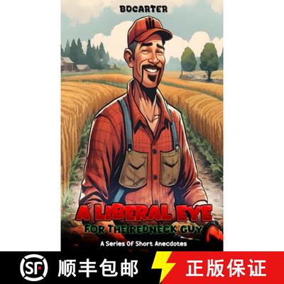 【3-4周达】A Liberal Eye for the Redneck Guy: A Series Of Short Anecdotes [9798295620836]
