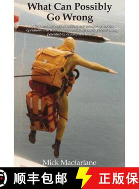 【3-4周达】What Can Possibly Go Wrong: A first hand account of military and emergency service operati... [9780648431701]