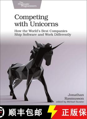 【3-4周达】Competing with Unicorns: How the World's Best Companies Ship Software and Work Differently [9781680507232]
