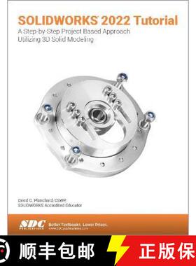 【3-4周达】Solidworks 2022 Tutorial: A Step-By-Step Project Based Approach Utilizing 3D Modeling [9781630574727]