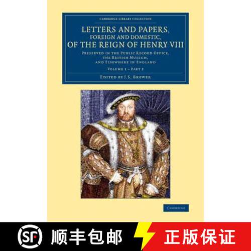 【3-4周达】Letters and Papers, Foreign and Domestic, of the Reign of Henry VIII: Volume 1, Part 2: Pr... [9781108062602]