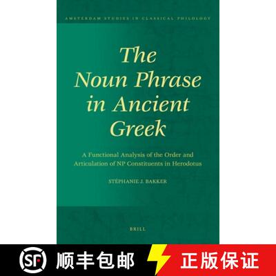 预订 The Noun Phrase in Ancient Greek: A Functional Analysis of the Order and Articulation of NP Cons... [9789004177222]
