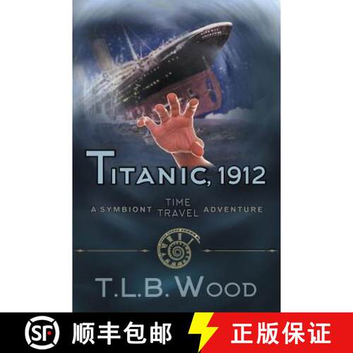 【3-4周达】Titanic, 1912 (The Symbiont Time Travel Adventures Series, Book 5): Young Adult Time Trave... [9781947833470]