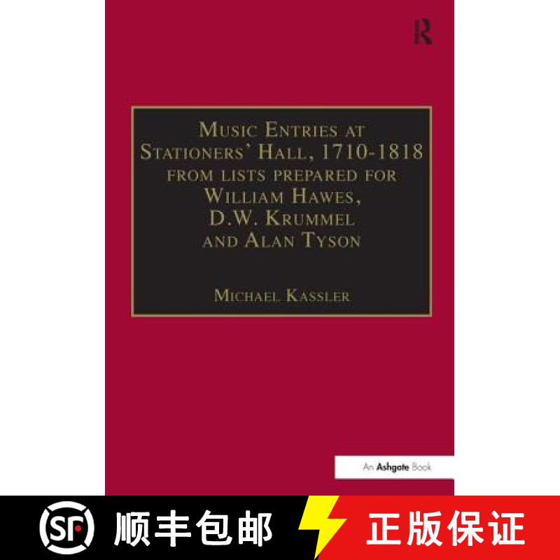 【3-4周达】Music Entries at Stationers' Hall, 1710-1818: From Lists Prepared for William Hawes, D.W. ... [9780754634584]