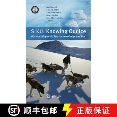 【3-4周达】精装 SIKU: Knowing Our Ice: Documenting Inuit Sea Ice Knowledge and Use [9789048185863]