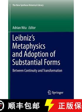 【3-4周达】Leibniz's Metaphysics and Adoption of Substantial Forms : Between Continuity and Transform... [9789402402223]