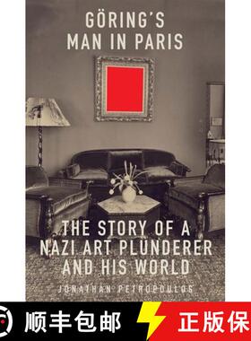 【3-4周达】Goering′s Man in Paris – The Story of a Nazi Art Plunderer and His World [9780300274264]