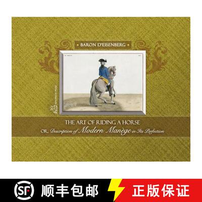【3-4周达】精装 The Art of Riding a Horse or Description of Modern Manège in its perfection by Baron... [9780933316751]