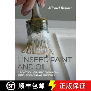 【3-4周达】Linseed Paint and Oil – A Practical Guide to Traditional Production and Application [9780719842252]