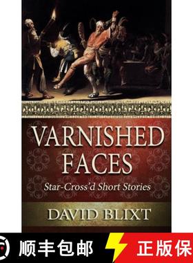 【3-4周达】Varnished Faces: Star-Cross'd Short Stories [9781944540128]