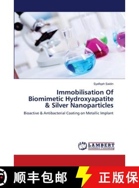 预订 Immobilisation Of Biomimetic Hydroxyapatite & Silver Nanoparticles [9783659564475]