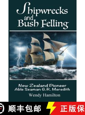 预订 Shipwrecks and Bush Felling: New Zealand Pioneer Able Seaman G.R. Meredith [9781925888645]