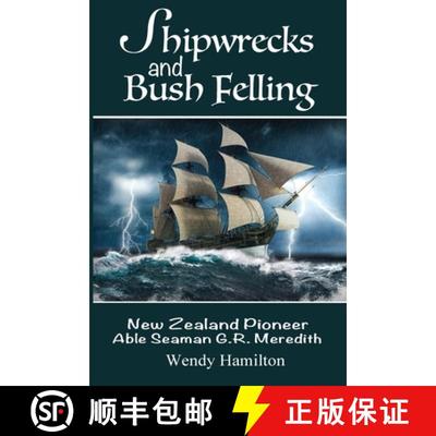 预订 Shipwrecks and Bush Felling: New Zealand Pioneer Able Seaman G.R. Meredith [9781925888645]