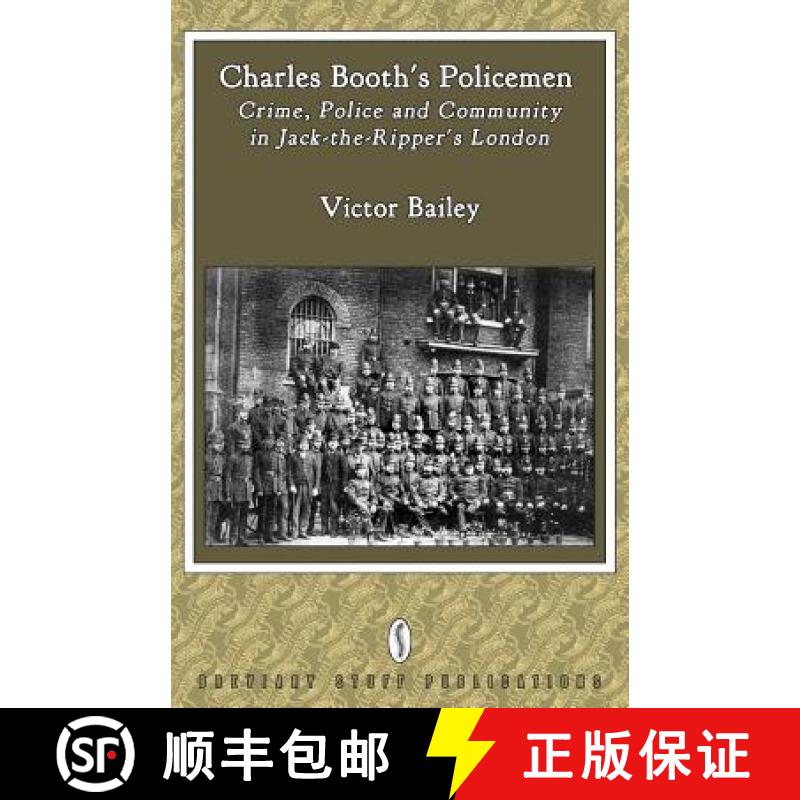 【2-3周达】Charles Booth's Policemen: Crime, Police and Community in Jack-The-Ripper's London [9780957000568]