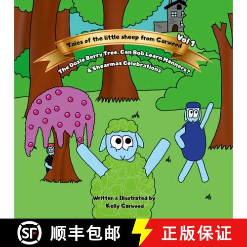 【3-4周达】Tales Of The Little Sheep From Garwood - Vol 1: The Oozle Berry Tree, Can Bob Learn Manner... [9781326473730]