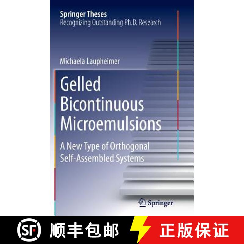 【3-4周达】Gelled Bicontinuous Microemulsions : A New Type of Orthogonal Self-Assembled Systems [9783319362076]