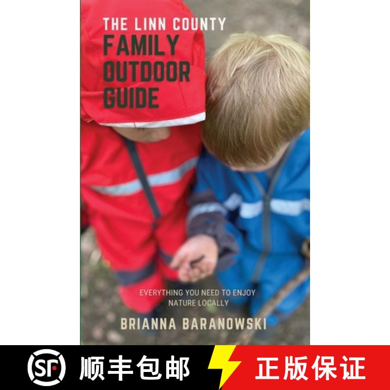 【3-4周达】The Linn County Family Outdoor Guide: Everything You Need to Enjoy Nature Locally [9798218384418]