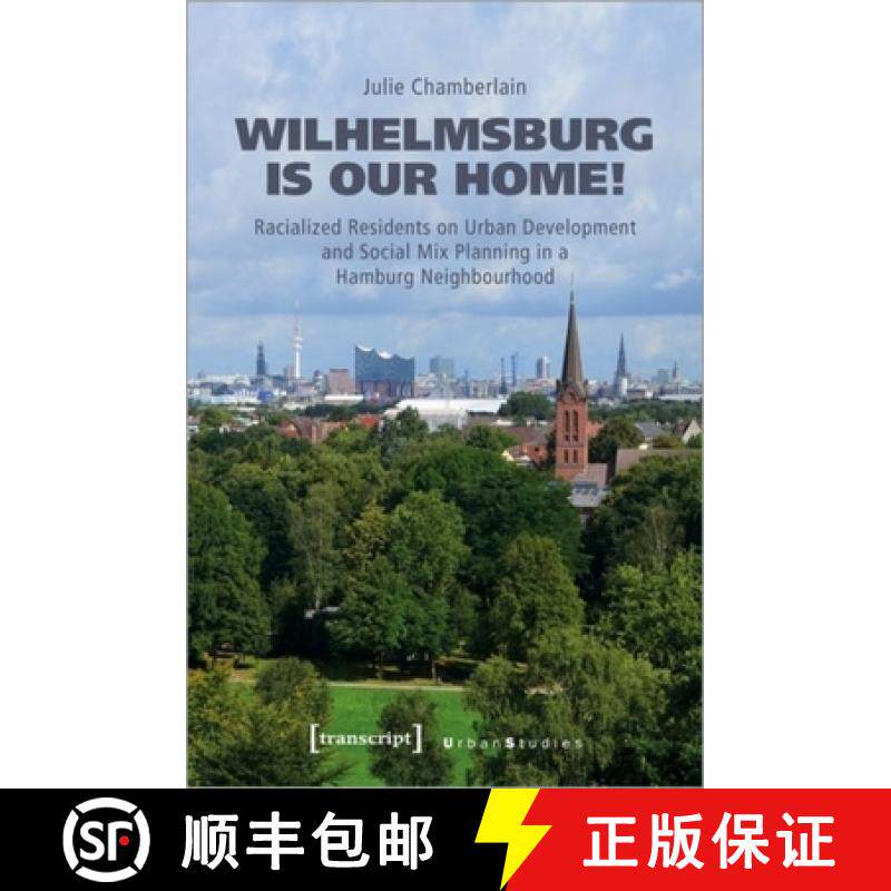 【3-4周达】Wilhelmsburg Is Our Home!: Racialized Residents on Urban Development and Social Mix Planni... [9783837663877]