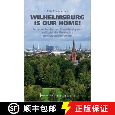 【3-4周达】Wilhelmsburg Is Our Home!: Racialized Residents on Urban Development and Social Mix Planni... [9783837663877]