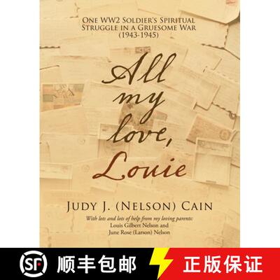 【3-4周达】All My Love, Louie: One Ww2 Soldier's Spiritual Struggle in a Gruesome War (1943-1945) [9781489738288]