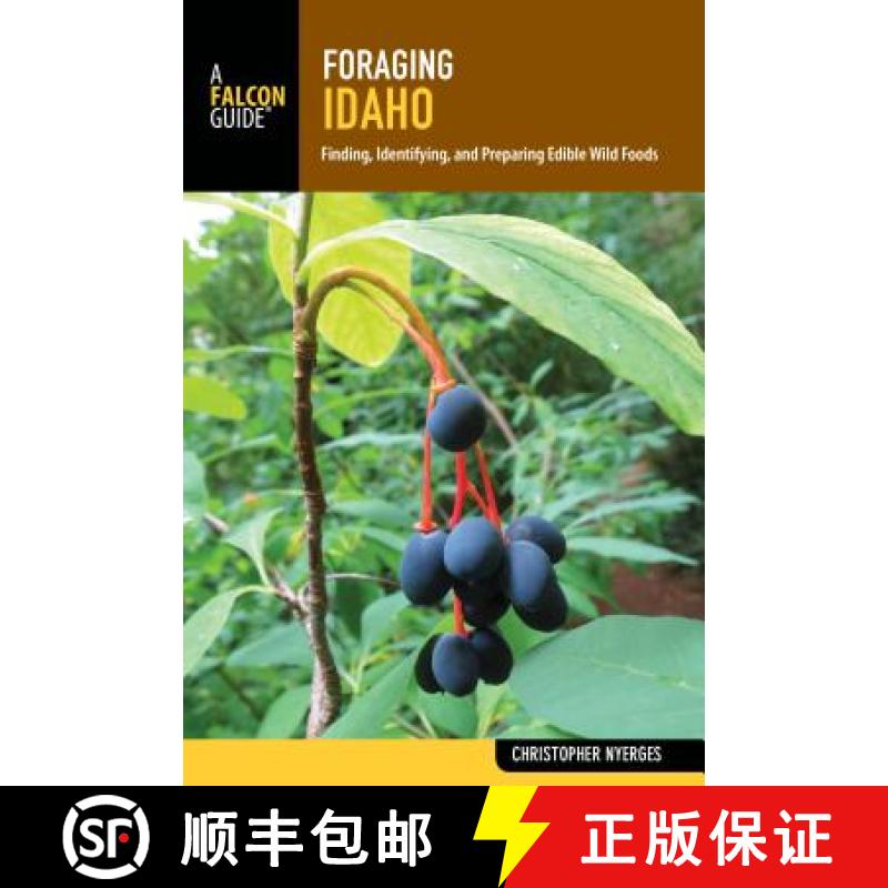 【3-4周达】Foraging Idaho : Finding, Identifying, and Preparing Edible Wild Foods [9781493031900]