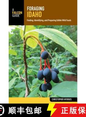 【3-4周达】Foraging Idaho : Finding, Identifying, and Preparing Edible Wild Foods [9781493031900]