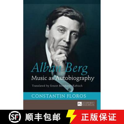 【3-4周达】Alban Berg : Music as Autobiography. Translated by Ernest Bernhardt-Kabisch [9783631645970]