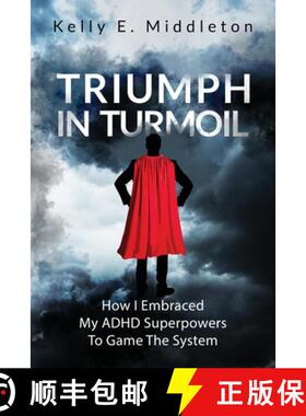 预订 Triumph in Turmoil: How I Embraced My ADHD Superpowers to Game the System [9781737460824]
