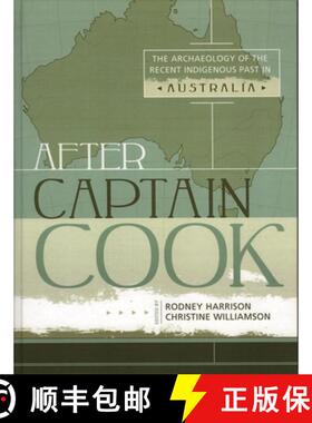 【3-4周达】After Captain Cook : The Archaeology of the Recent Indigenous Past in Australia [9780759106574]