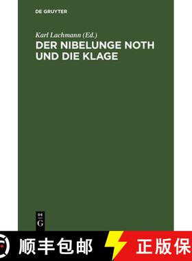 预订 Der Nibelunge Noth Und Die Klage : Nach Der  ltesten  berlieferung Mit Bezeichnung Des Unechten ... [9783111267616]