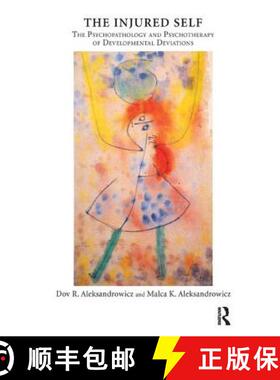 【3-4周达】The Injured Self: The Psychopathology and Psychotherapy of Developmental Deviations [9781855758421]
