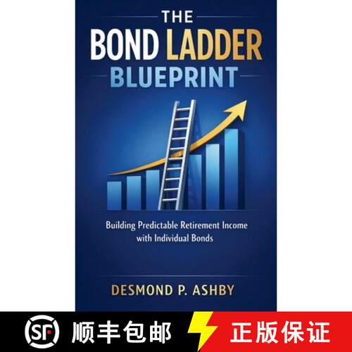 【3-4周达】The Bond Ladder Blueprint : Building Predictable Retirement Income with Individual Bonds [9798896654490]