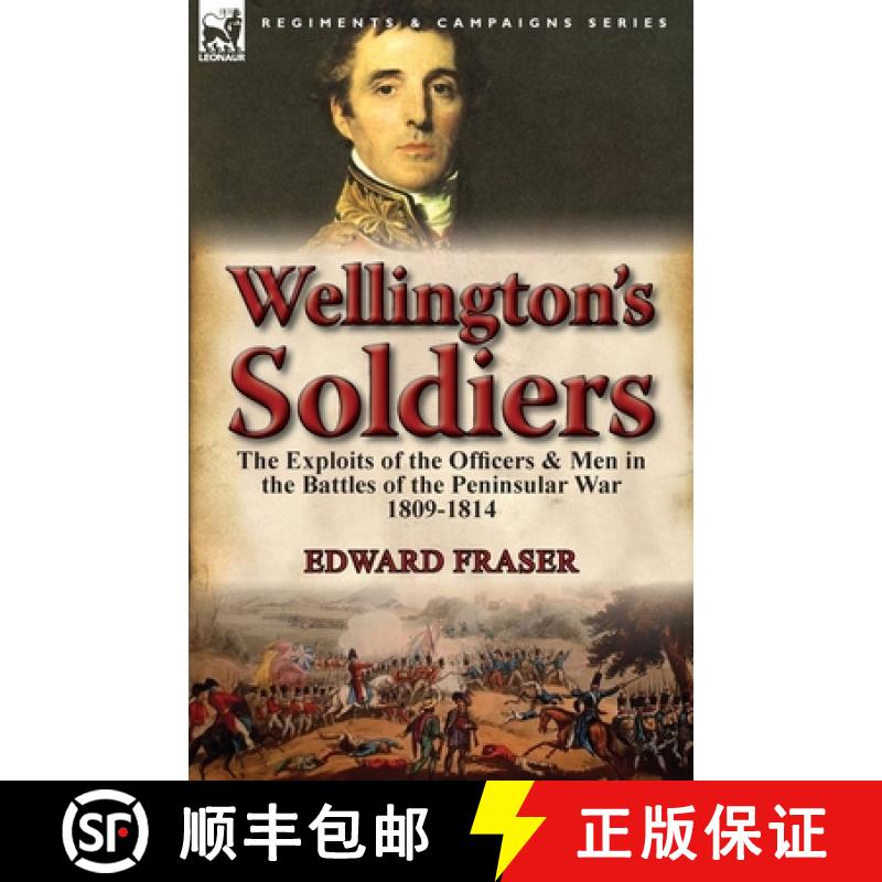【4周达】Wellington's Soldiers: the Exploits of the Officers & Men in the Battles of the Peninsular W... [9780857068316]