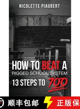 【3-4周达】How To Beat a Rigged School System: 13 Steps to 100% [9781955963091]