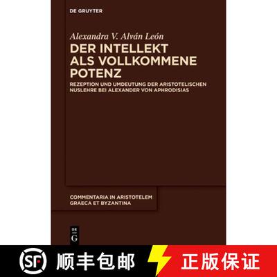 【3-4周达】精装 Der Intellekt ALS Vollkommene Potenz: Rezeption Und Umdeutung Der Aristotelischen Nus... [9783111441993]