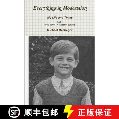 【3-4周达】Everything in Moderation My Life and Times - Part 1 1940-1960:   A Matter of Survival [9781326400965]