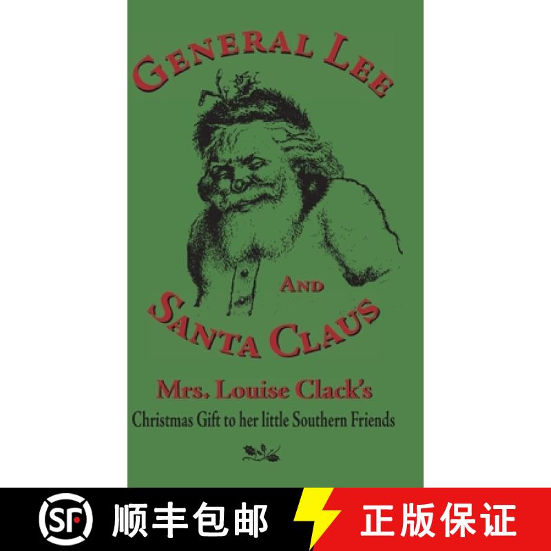 【3-4周达】General Lee and Santa Claus: Mrs. Louise Clack's Christmas Gift To Her Little Southern Fri... [9781942806097]