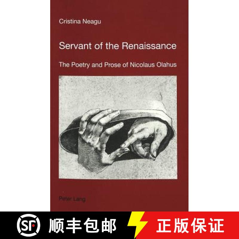 预订 Servant of the Renaissance : The Poetry and Prose of Nicolaus Olahus [9783906769691]