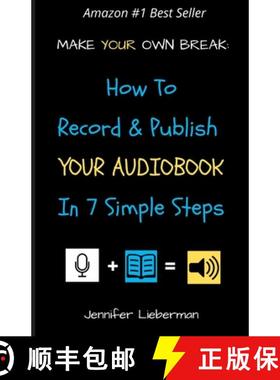 预订 Make Your Own Break: How to Record & Publish Your Audiobook In Seven Simple Steps [9781775326823]