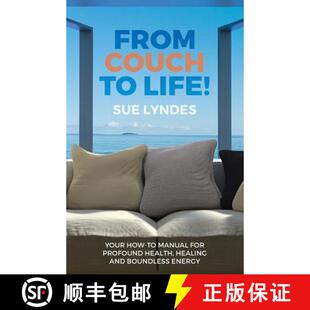【3-4周达】From Couch To Life!: Your How-To Manual for Profound Health, Healing and Boundless Energy [9780692432105]
