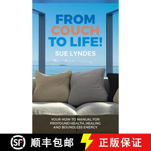 【3-4周达】From Couch To Life!: Your How-To Manual for Profound Health, Healing and Boundless Energy [9780692432105]