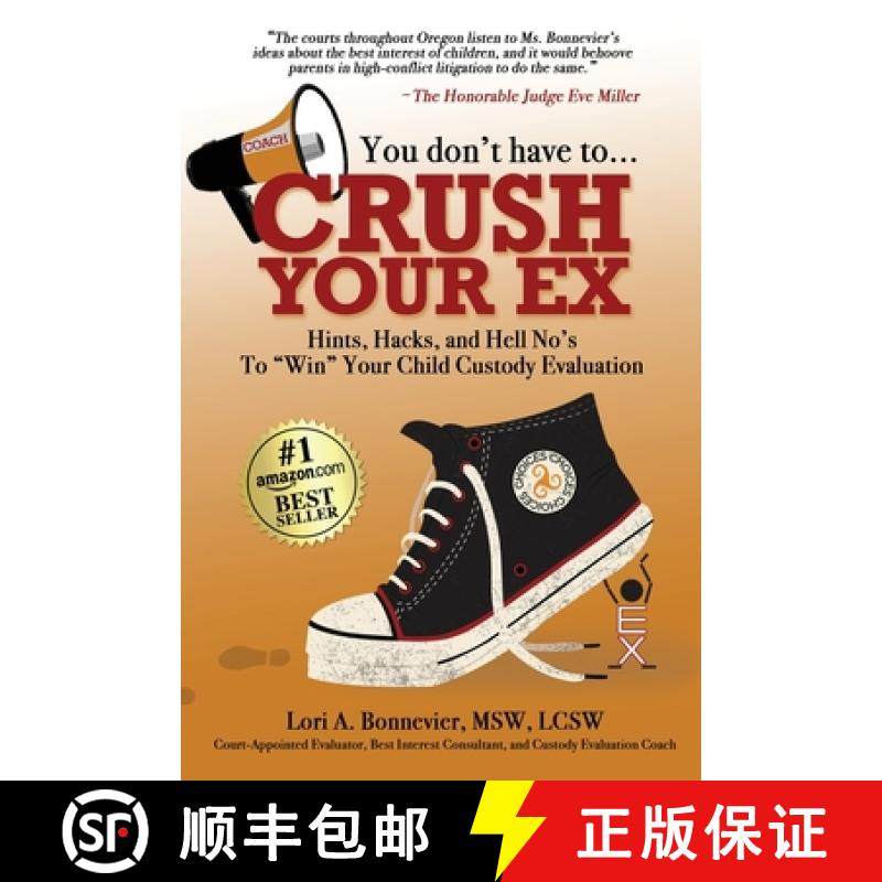 【3-4周达】You Don't Have to Crush Your Ex: Hints, Hacks, and Hell-No's to Win Your Custody Evaluation [9780988780965]